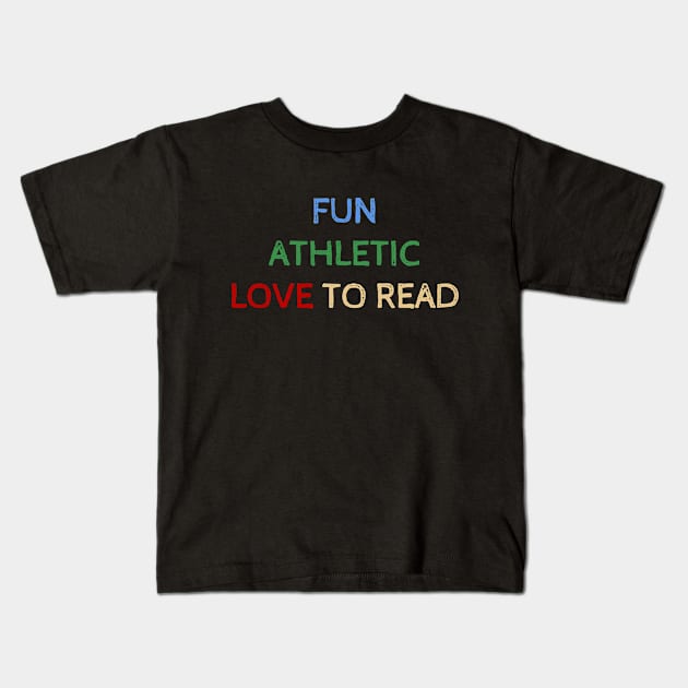 Fun Athletic Love To Read - Funny Quotes Kids T-Shirt by Celestial Mystery